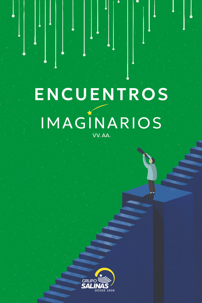 Encuentros imaginarios. Antología narrativa de Grupo Salinas